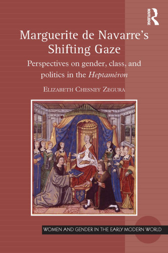 Marguerite de Navarre's Shifting Gaze: Perspectives on Gender, Class, and Politics in the Heptaméron
