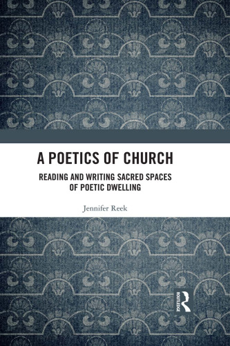 A Poetics of Church: Reading and Writing Sacred Spaces of Poetic Dwelling