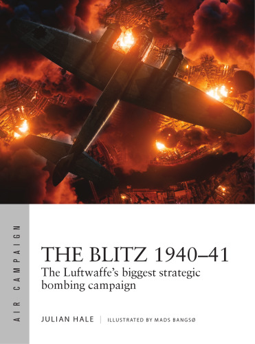 The Blitz 1940–41: The Luftwaffe's biggest strategic bombing campaign (Air Campaign, 38)