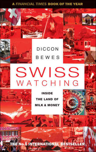 Swiss Watching: Inside the Land of Milk and Money