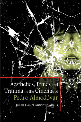 Aesthetics, Ethics and Trauma in the Cinema of Pedro Almodóvar