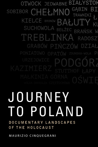 Journey to Poland: Documentary Landscapes of the Holocaust
