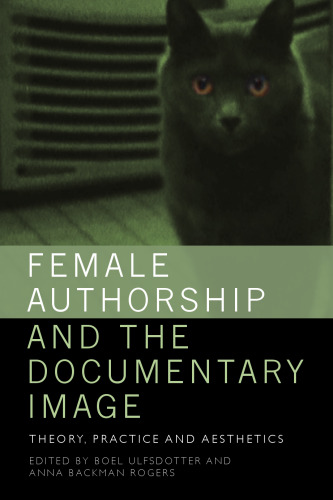 Female Authorship and the Documentary Image: Theory, Practice and Aesthetics