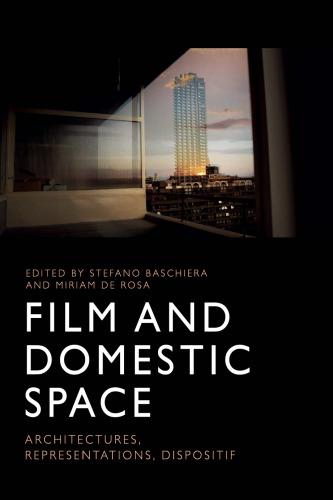 Film and Domestic Space: Architectures, Representations, Dispositif
