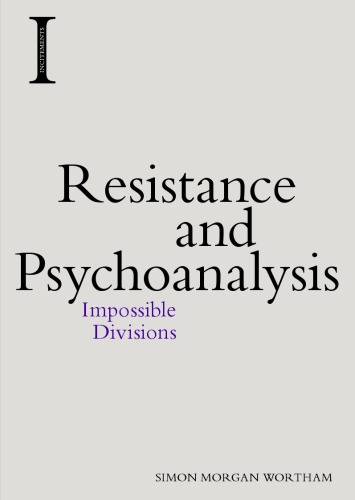 Resistance and Psychoanalysis: Impossible Divisions