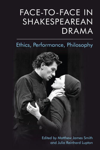 Face-to-Face in Shakespearean Drama: Ethics, Performance, Philosophy
