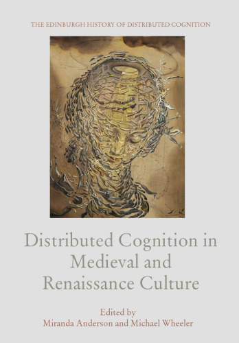 Distributed Cognition in Medieval and Renaissance Culture (The Edinburgh History of Distributed Cognition)