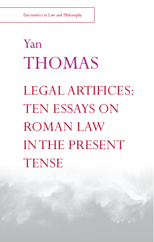 Legal Artifices: Ten Essays on Roman Law in the Present Tense