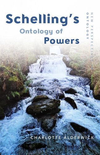 Schelling's Ontology of Powers (New Perspectives in Ontology)