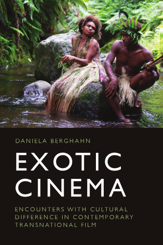 Exotic Cinema: Encounters with Cultural Difference in Contemporary Transnational Film