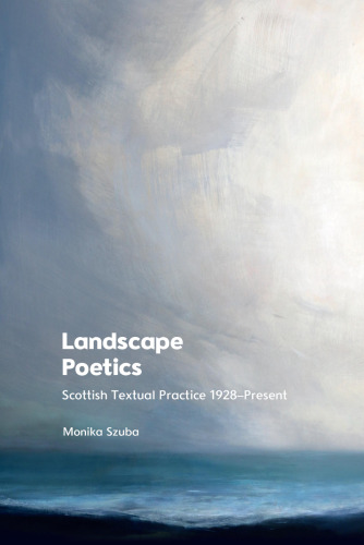 Landscape Poetics: Scottish Textual Practice 1928–Present