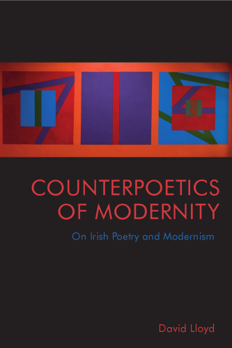 Counterpoetics of Modernity: On Irish Poetry and Modernism