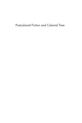 Postcolonial Fiction and Colonial Time: Waiting for Now