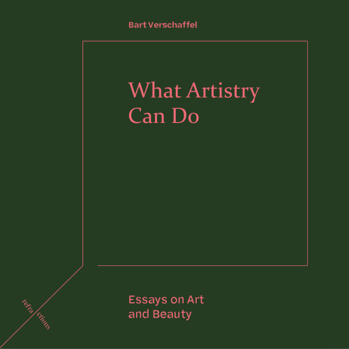 What Artistry Can Do: Essays on Art and Beauty (Refractions)