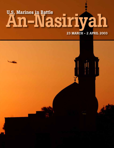U.S. Marines in Battle: An-Nasiriyah 23 March - 2 April 2003
