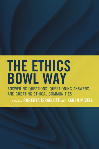 The Ethics Bowl Way: Answering Questions, Questioning Answers, and Creating Ethical Communities