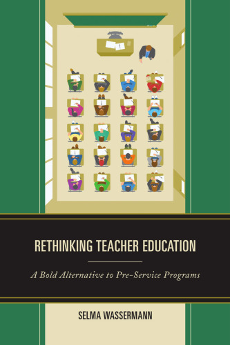 Rethinking Teacher Education: A Bold Alternative to Pre-Service Programs