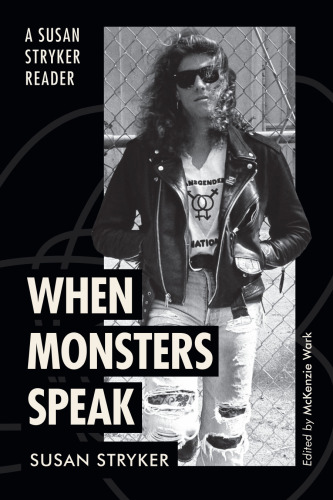 When Monsters Speak: A Susan Stryker Reader (ASTERISK)