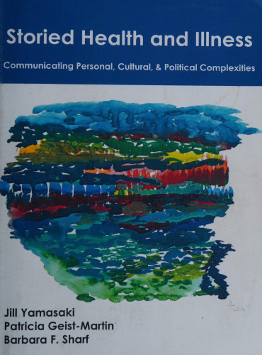 Storied Health and Illness: Communicating Personal, Cultural, and Political Complexities