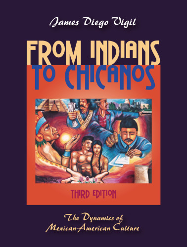 From Indians to Chicanos: The Dynamics of Mexican-American Culture