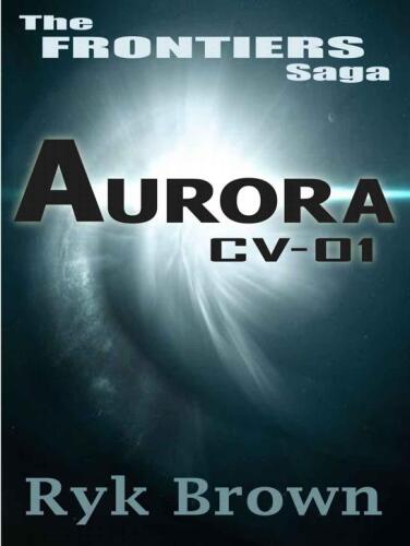 Ep.#1 - "Aurora: CV-01": The Frontiers Saga