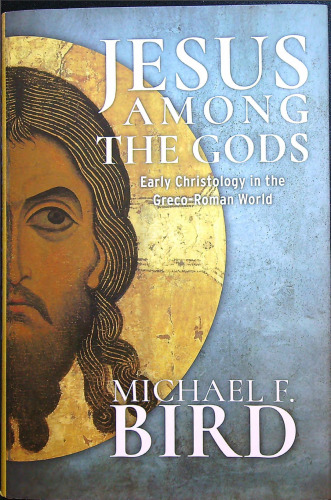 Jesus among the gods: Early Christology in the Greco-Roman World