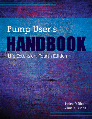 Pump User's Handbook: Life Extension, Fourth Edition