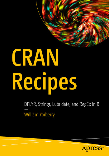 CRAN Recipes: DPLYR, Stringr, Lubridate, and RegEx in R