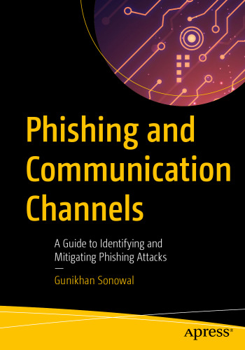 Phishing and Communication Channels: A Guide to Identifying and Mitigating Phishing Attacks