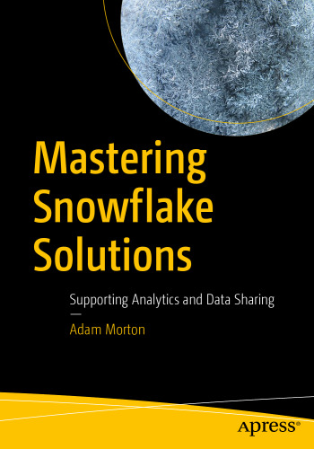 Mastering Snowflake Solutions: Supporting Analytics and Data Sharing