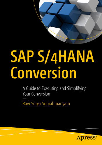 SAP S/4HANA Conversion: A Guide to Executing and Simplifying Your Conversion