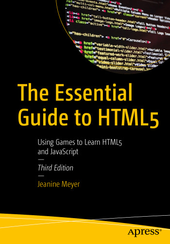 The Essential Guide to HTML5: Using Games to Learn HTML5 and JavaScript