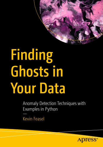 Finding Ghosts in Your Data: Anomaly Detection Techniques with Examples in Python