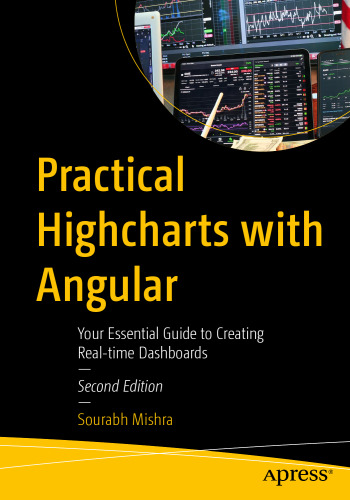 Practical Highcharts with Angular: Your Essential Guide to Creating Real-time Dashboards