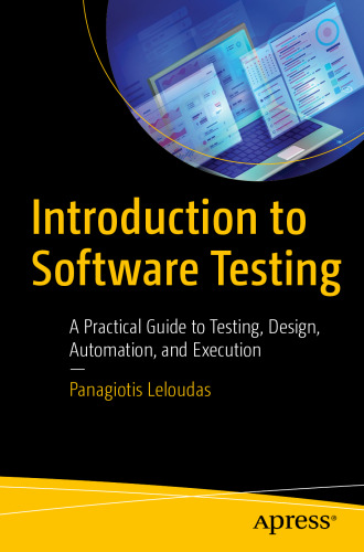 Introduction to Software Testing: A Practical Guide to Testing, Design, Automation, and Execution
