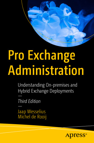 Pro Exchange Administration: Understanding On-premises and Hybrid Exchange Deployments