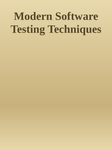Modern Software Testing Techniques: A Practical Guide for Developers and Testers