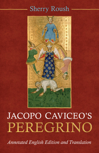 Jacopo Caviceo's Peregrino: Annotated English Edition and Translation (Toronto Italian Studies)