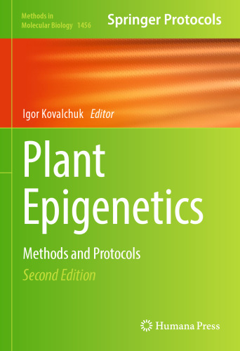 Plant Epigenetics: Methods and Protocols (Methods in Molecular Biology, 1456)