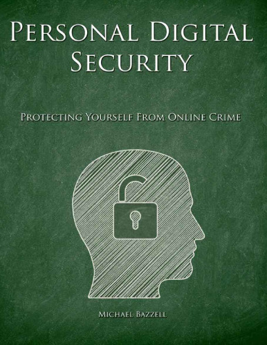 Personal Digital Security: Protecting Yourself from Online Crime