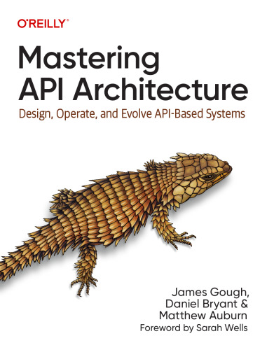 Mastering API Architecture: Design, Operate, and Evolve API-Based Systems
