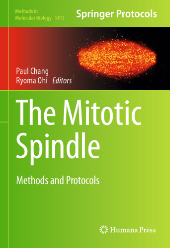 The Mitotic Spindle: Methods and Protocols (Methods in Molecular Biology, 1413)