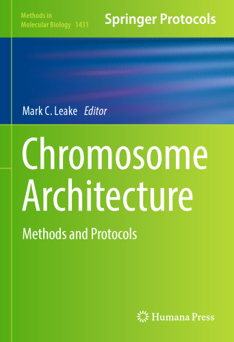 Chromosome Architecture: Methods and Protocols (Methods in Molecular Biology, 1431)
