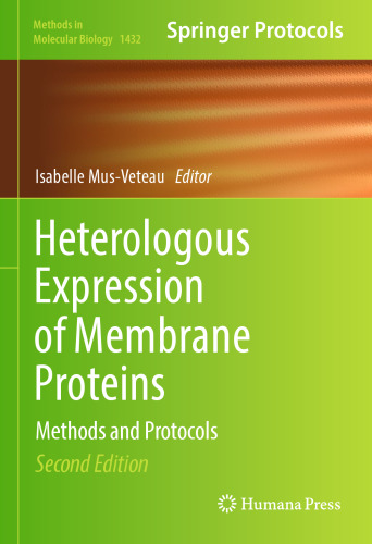Heterologous Expression of Membrane Proteins: Methods and Protocols (Methods in Molecular Biology, 1432)