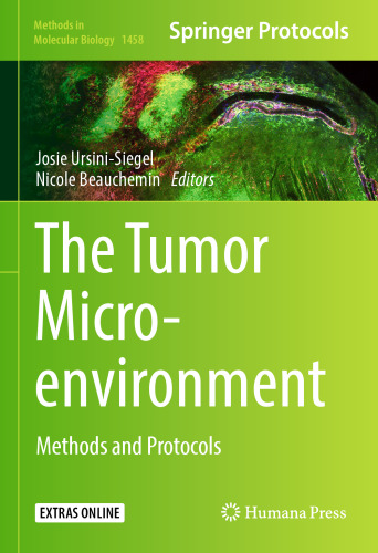 The Tumor Microenvironment: Methods and Protocols (Methods in Molecular Biology, 1458)