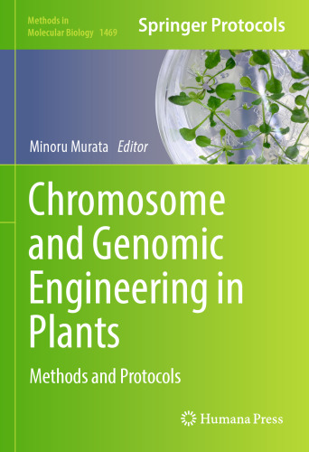 Chromosome and Genomic Engineering in Plants: Methods and Protocols (Methods in Molecular Biology, 1469)