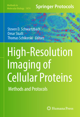 High-Resolution Imaging of Cellular Proteins: Methods and Protocols (Methods in Molecular Biology, 1474)