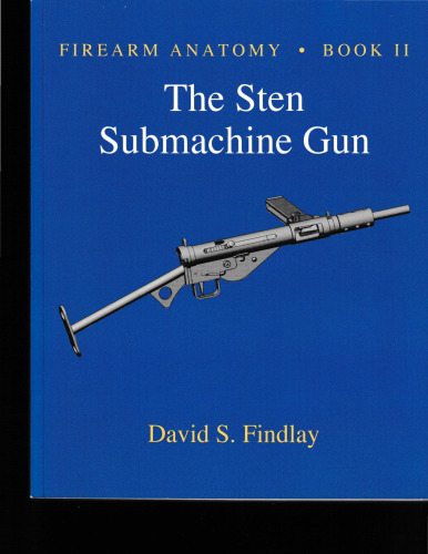 Firearm Anatomy Book II: The STEN Submachine Gun