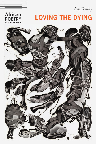 Loving the Dying (African Poetry Book)