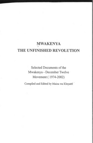 Mwakenya: The Unfinished Revolution. Selected Documents of the Mwakenya - December Twelve Movement (1974-2002)
